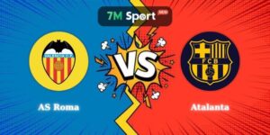 Siêu Đại Chiến AS Roma vs Atalanta 01h45 Ngày 06/09